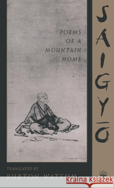 Saigyo: Poems of a Mountain Home Saigyo 9780231074933 Columbia University Press