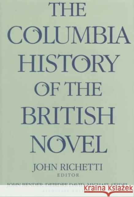 The Columbia History of the British Novel John J. Richetti Michael Seidel Deirder David 9780231078580 Columbia University Press
