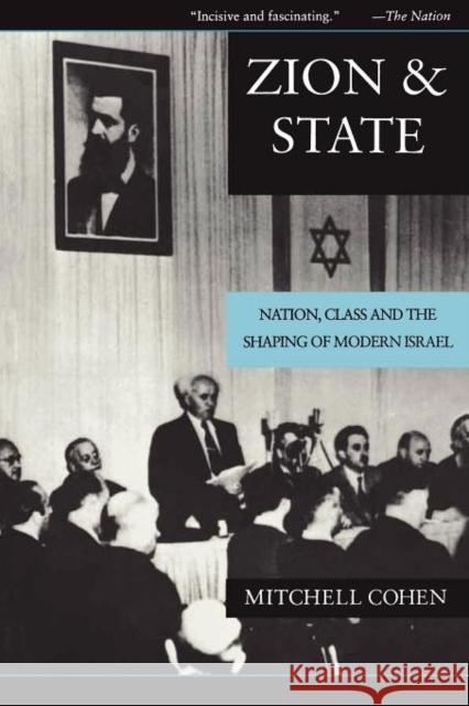 Zion and State: Nation, Class, and the Shaping of Modern Israel Cohen, Mitchell 9780231079419 Columbia University Press
