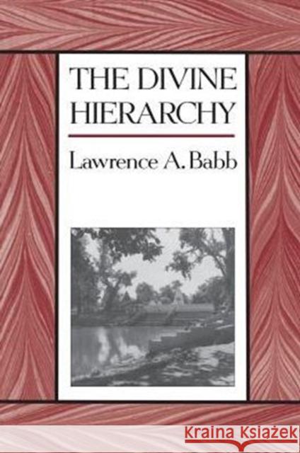 The Divine Hierarchy: Popular Hinduism in Central India Babb, Lawrence 9780231083874 Columbia University Press