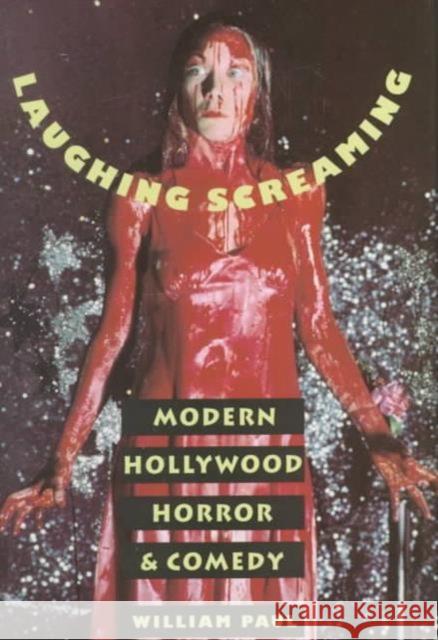 Laughing Screaming: Modern Hollywood Horror and Comedy Paul, William 9780231084642 Columbia University Press