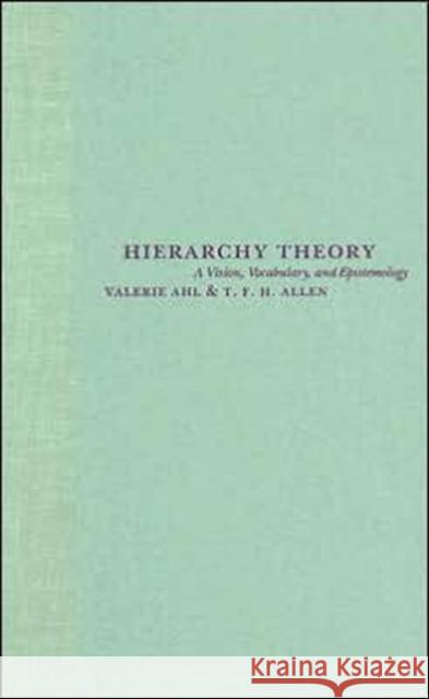 Hierarchy Theory: A Vision, Vocabulary, and Epistemology Ahl, Valerie 9780231084802 Columbia University Press