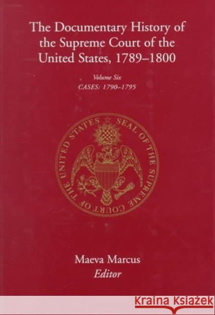 The Documentary History of the Supreme Court of the United States, 1789-1800: Volume 6 Marcus, Maeva 9780231088732
