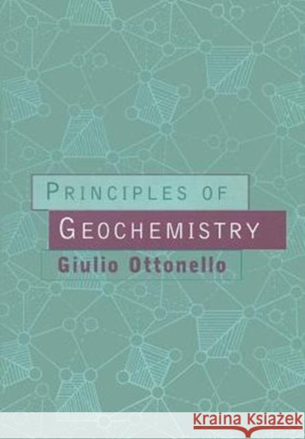 Principles of Geochemistry Giulio Ottonello 9780231099851 Columbia University Press