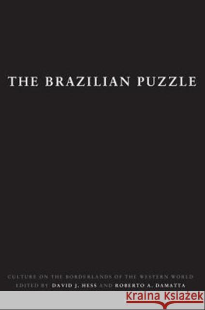 The Brazilian Puzzle: Culture on the Borderlands of the Western World Hess, David J. 9780231101158 Columbia University Press