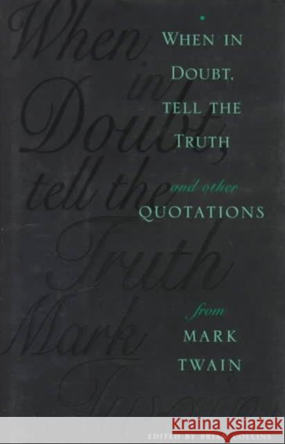 When in Doubt, Tell the Truth: And Other Quotations from Mark Twain Collins, Brian 9780231104982 Columbia University Press