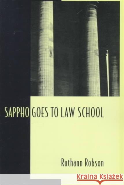 Sappho Goes to Law School: Fragments in Lesbian Legal Theory Robson, Ruthann 9780231105613 Columbia University Press