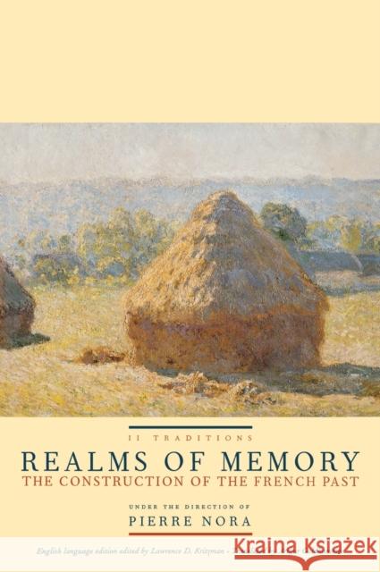 Realms of Memory: The Construction of the French Past, Volume 2 - Traditions Nora, Pierre 9780231106344 Columbia University Press