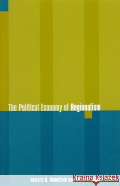 The Political Economy of Regionalism Edward D. Mansfield Helen V. Milner Edward L. Mansfield 9780231106634