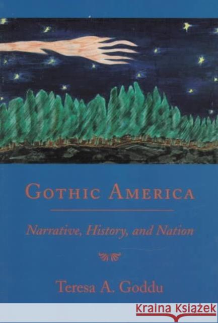 Gothic America: Narrative, History, and Nation Goddu, Teresa 9780231108171 Columbia University Press
