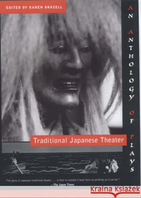 Traditional Japanese Theater: An Anthology of Plays Brazell, Karen 9780231108720 Columbia University Press