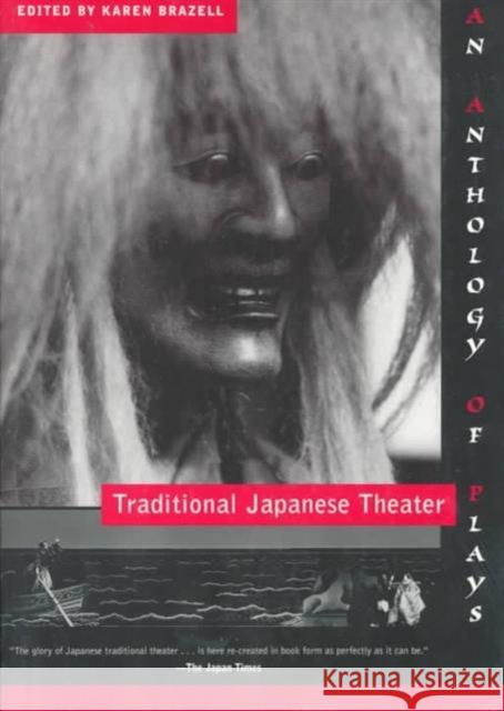 Traditional Japanese Theater: An Anthology of Plays Brazell, Karen 9780231108737 Columbia University Press