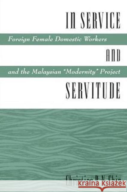 In Service and Servitude: Foreign Female Domestic Workers and the Malaysian 