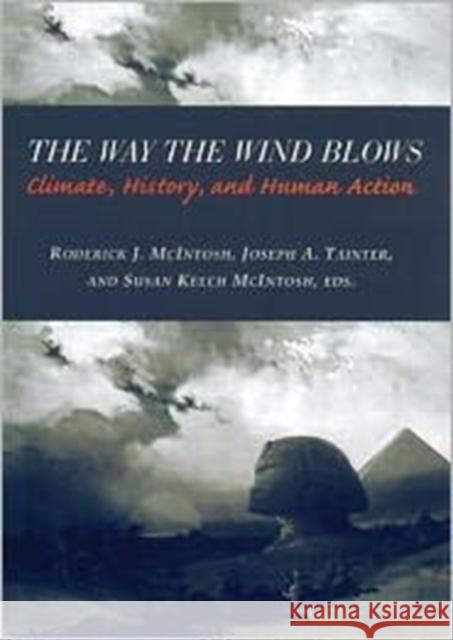 The Way the Wind Blows: Climate Change, History, and Human Action McIntosh, Roderick 9780231112086 Columbia University Press