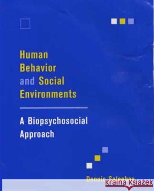 Human Behavior and Social Environments: A Biopsychosocial Approach Saleebey, Dennis 9780231112802 Columbia University Press