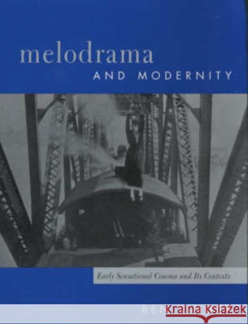 Melodrama and Modernity: Early Sensational Cinema and Its Contexts Singer, Ben 9780231113298