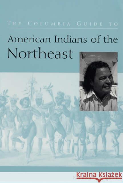The Columbia Guide to American Indians of the Northeast Kathleen J. Bragdon 9780231114530 Columbia University Press