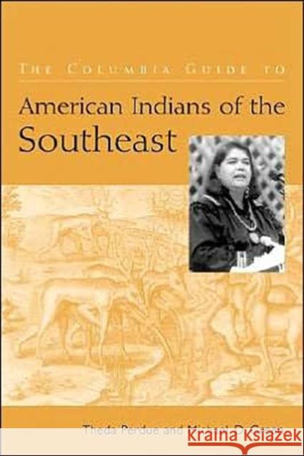 The Columbia Guide to American Indians of the Southeast Theda Perdue Michael D. Green 9780231115704 Columbia University Press
