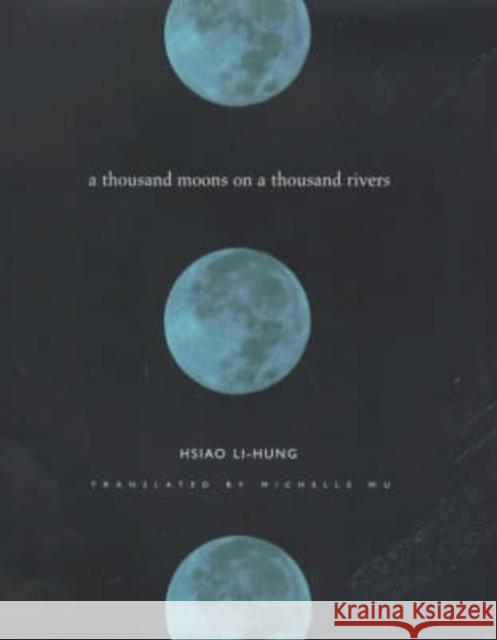 A Thousand Moons on a Thousand Rivers Li-Hung Hsiao Michelle M. Wu 9780231117920 Columbia University Press