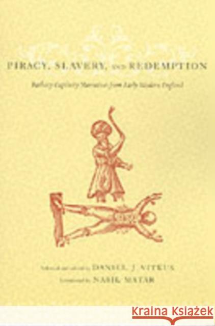 Piracy, Slavery, and Redemption: Barbary Captivity Narratives from Early Modern England Vitkus, Daniel 9780231119054 Columbia University Press
