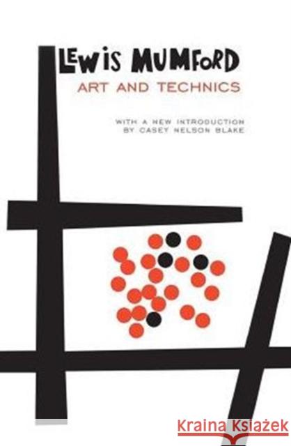 Art and Technics Lewis Mumford Casey Nelson Blake 9780231121057 Columbia University Press