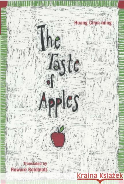 The Taste of Apples Huang Chun-Ming Howard Goldblatt Ch'un-Ming Huang 9780231122610 Columbia University Press
