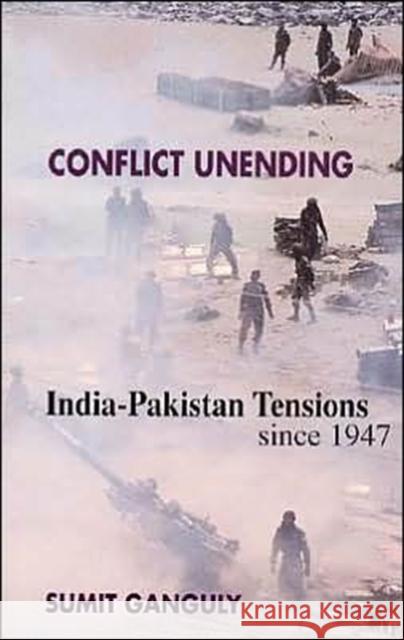 Conflict Unending: India-Pakistan Tensions Since 1947 Ganguly, Sumit 9780231123693 Columbia University Press