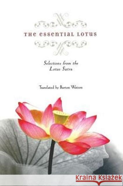 The Essential Lotus: Selections from the Lotus Sutra Watson, Burton 9780231125079 Columbia University Press
