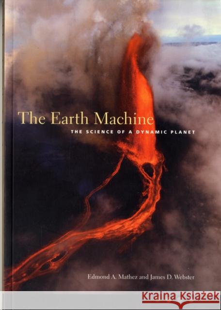 The Earth Machine: The Science of a Dynamic Planet Mathez, Edmond 9780231125796 Columbia University Press
