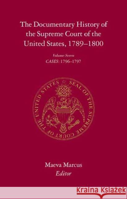 The Documentary History of the Supreme Court of the United States, 1789-1800: Volume 7 Marcus, Maeva 9780231126465 Columbia University Press
