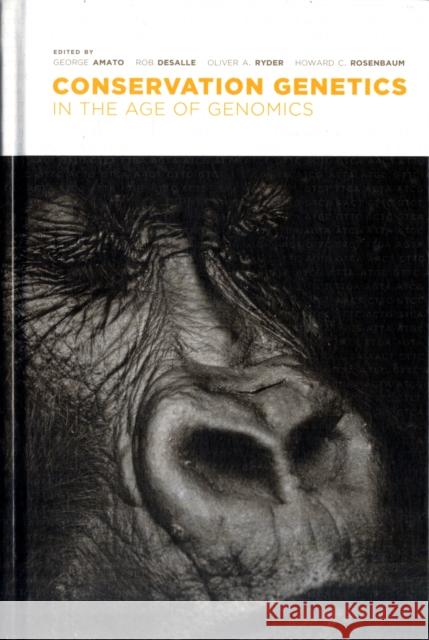 Conservation Genetics in the Age of Genomics George Amato Howard C. Rosenbaum Rob DeSalle 9780231128322