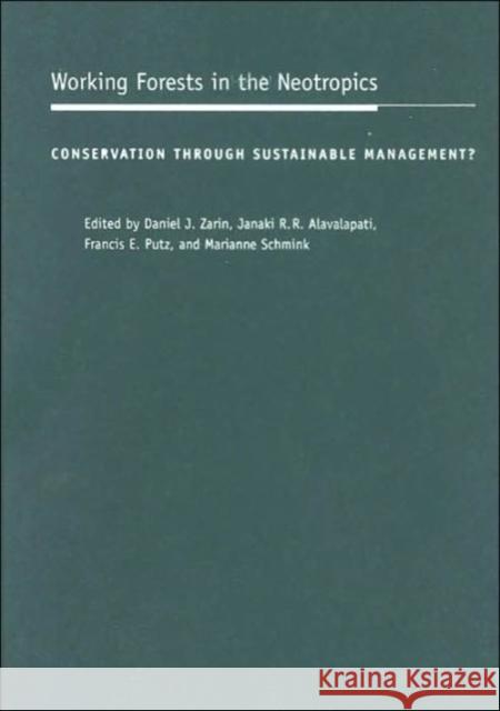 Working Forests in the Neotropics: Conservation Through Sustainable Management? Zarin, Daniel 9780231129060 Columbia University Press