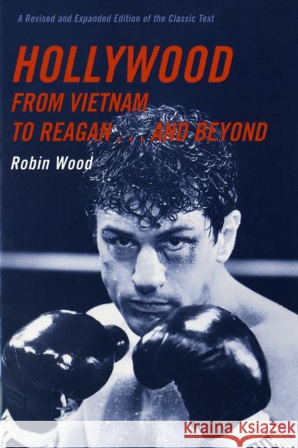 Hollywood from Vietnam to Reagan . . . and Beyond Robin Wood 9780231129671 Columbia University Press
