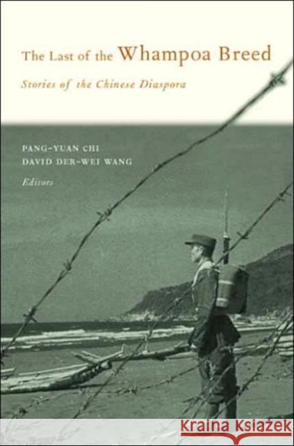 The Last of the Whampoa Breed: Stories of the Chinese Diaspora Chi, Pang-Yuan 9780231130028 Columbia University Press