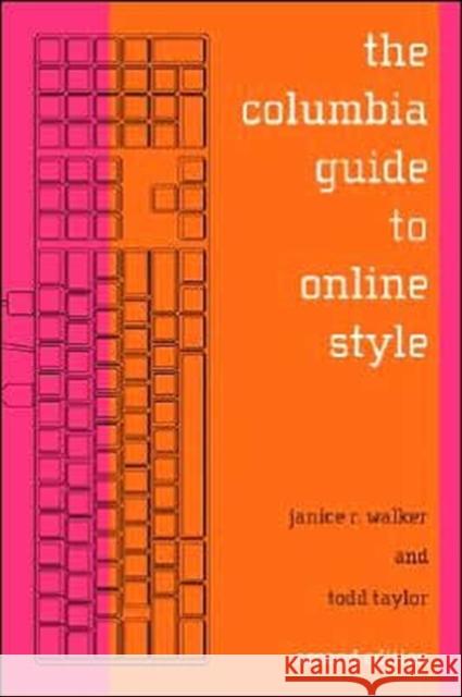 The Columbia Guide to Online Style Janice R. Walker Todd Taylor 9780231132107 Columbia University Press