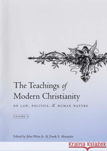 The Teachings of Modern Christianity on Law, Politics, and Human Nature: Volume Two Witte Jr, John 9780231133609