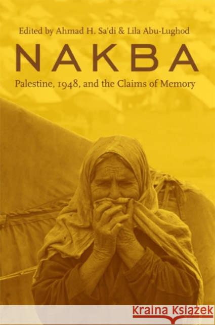 Nakba: Palestine, 1948, and the Claims of Memory Sa'di, Ahmad 9780231135795 0