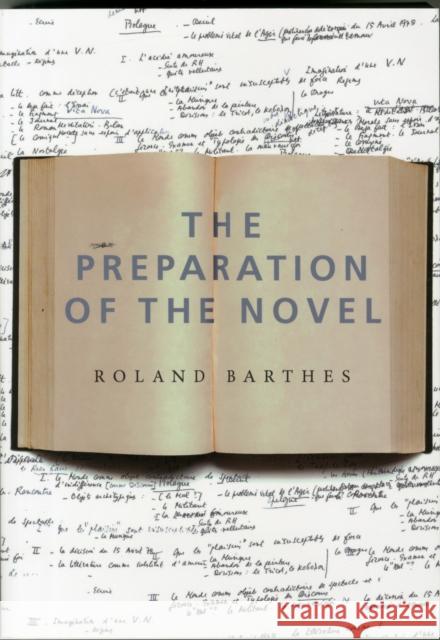 The Preparation of the Novel: Lecture Courses and Seminars at the Collège de France (1978-1979 and 1979-1980) Barthes, Roland 9780231136150 0