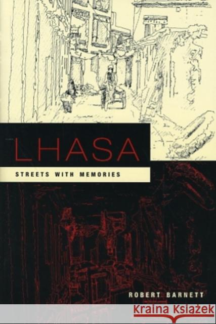 Lhasa: Streets with Memories Barnett, Robert 9780231136815 Columbia University Press
