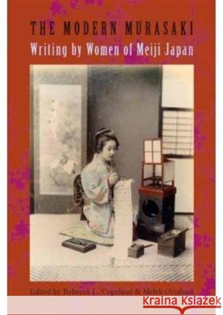 The Modern Murasaki: Writing by Women of Meiji Japan Copeland, Rebecca 9780231137744 Columbia University Press