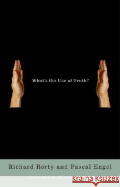 What's the Use of Truth? Richard Rorty Pascal Engel Patrick Savidan 9780231140140 Columbia University Press
