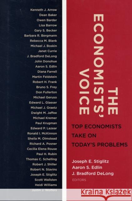 The Economists' Voice: Top Economists Take on Today's Problems Stiglitz, Joseph E. 9780231143646 Columbia University Press