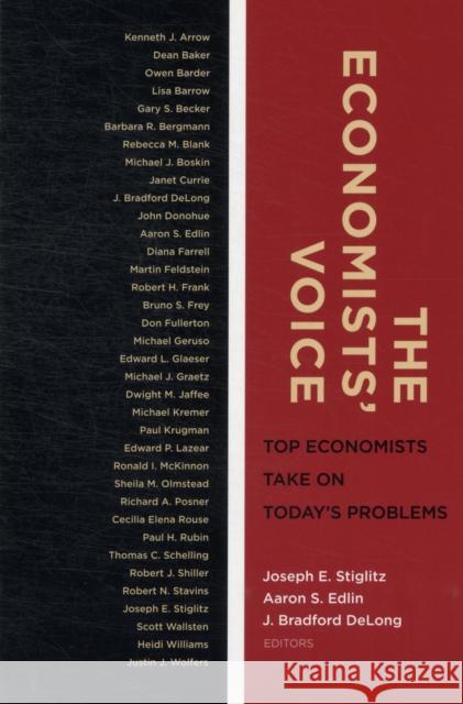 The Economists' Voice: Top Economists Take on Today's Problems Stiglitz, Joseph E. 9780231143653 0