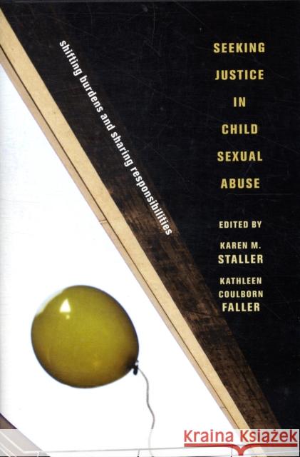 Seeking Justice in Child Sexual Abuse: Shifting Burdens and Sharing Responsibilities Staller, Karen 9780231146142 Columbia University Press