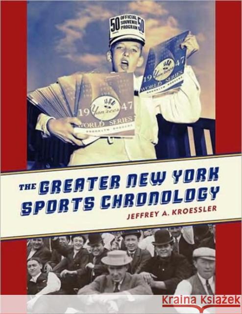 The Greater New York Sports Chronology Jeffrey A. Kroessler 9780231146487 Columbia University Press