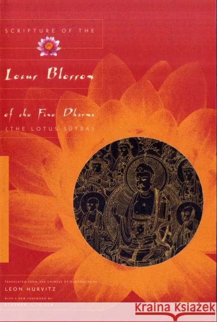 Scripture of the Lotus Blossom of the Fine Dharma Tripitaka Sutrapitaka Saddharmapundarika Leon Hurvitz Stephen F. Teiser 9780231148955 Columbia University Press