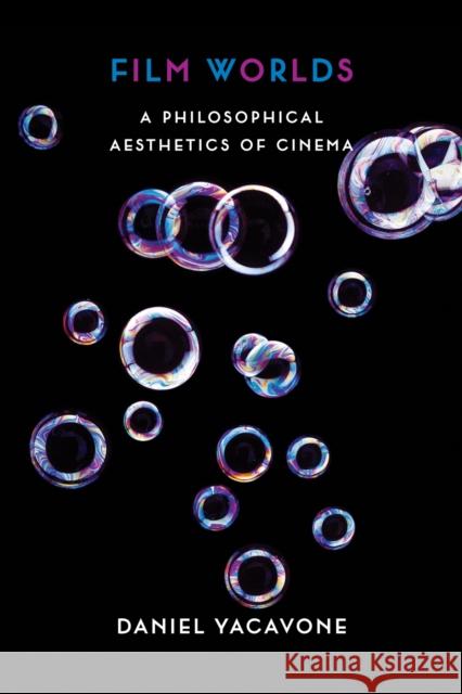 Film Worlds: A Philosophical Aesthetics of Cinema Yacavone, Daniel 9780231157698 John Wiley & Sons