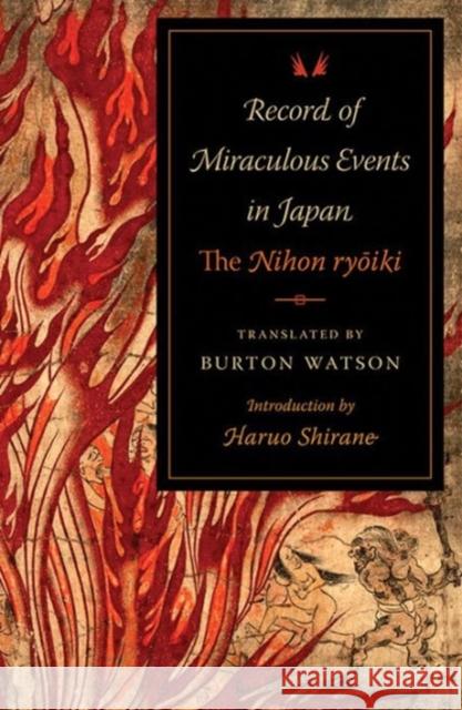 Record of Miraculous Events in Japan: The Nihon Ryoiki Watson, Burton 9780231164214
