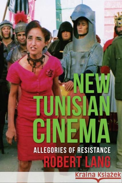 New Tunisian Cinema: Allegories of Resistance Lang, Robert 9780231165075