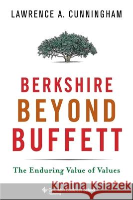 Berkshire Beyond Buffett: The Enduring Value of Values Cunningham, Lawrence A. 9780231170048